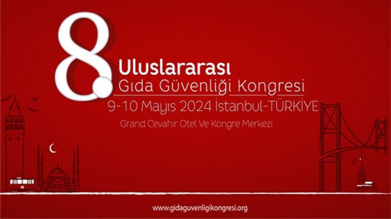 8. Uluslararası Gıda Güvenliği Kongresi / 9 - 10 Mayıs İstanbul Cevahir Otel