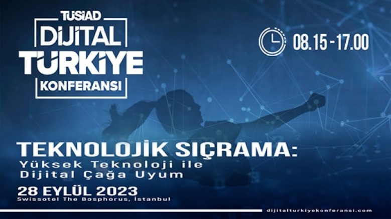 'Dijital Türkiye Konferansı' SwissOtel’de fiziksel olarak gerçekleşecek / 28 Eylül 2023 