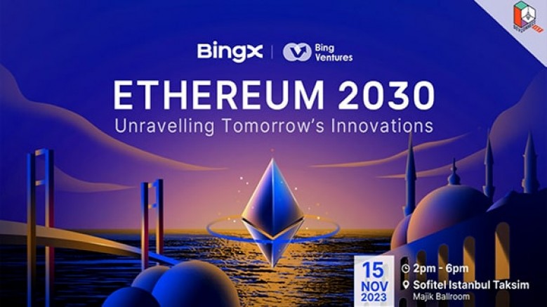 Dünyanın önde gelen kripto borsalarından biri olan BingX; Devconnect İstanbul'da, 'Ethereum 2030: Yarının   Yeniliklerini Ortaya Çıkarmak' etkinliğine ev sahipliği yapıyor / 15 Kasım
