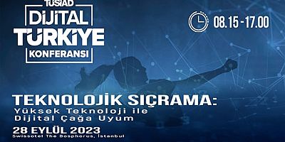'Dijital Türkiye Konferansı' SwissOtel’de fiziksel olarak gerçekleşecek / 28 Eylül 2023 