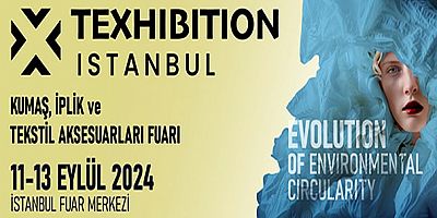 Texhibition İstanbul Kumaş, İplik ve Tekstil Aksesuarları Fuarı / 11 - 13 Eylül 2024 / İstanbul Fuar Merkezi