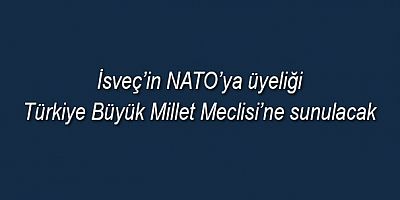 Türkiye, İsveç ve NATO mutabakata vardı