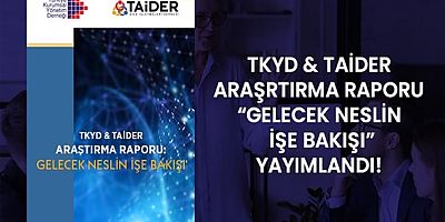 Türkiye Kurumsal Yönetim Derneği & TAİDER Aile İşletmeleri Derneği iş birliğiyle hazırlanan 'Gelecek Neslin İşe Bakışı' konulu araştırma raporu yayımlandı