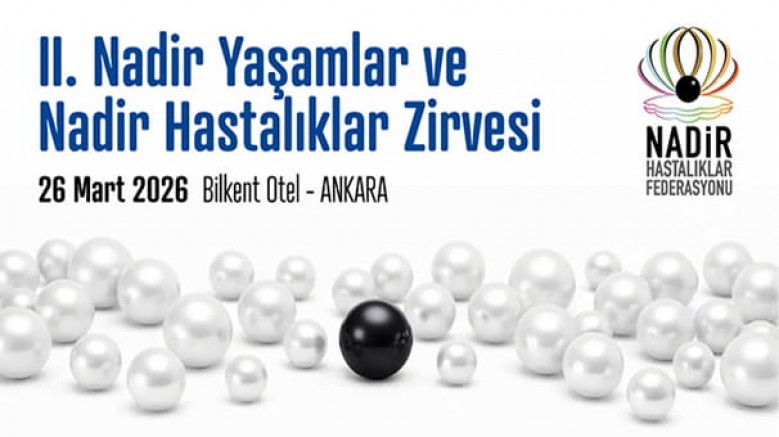 2. Nadir Yaşamlar ve Nadir Hastalıklar Zirvesi / 26 Mart 2026 / Ankara Bilkent Otel