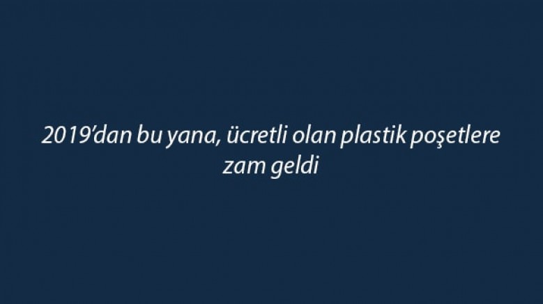 2026'da plastik poşetlere uygulanacak taban ücretin adet başına vergiler dahil; 1 TL olmasına karar verildi