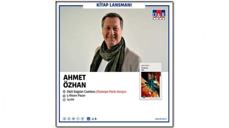 Ahmet Özhan, 'Ötekisiz Tek' adlı yeni kitabını; 5 Nisan Pazar günü saat 14:00’te D&R Bağdat Caddesi’nde okurları için imzalayacak