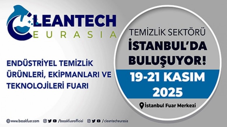 Cleantech Eurasia Endüstriyel Temizlik Fuarı 2025 / 19-21 Kasım / İstanbul Fuar Merkezi