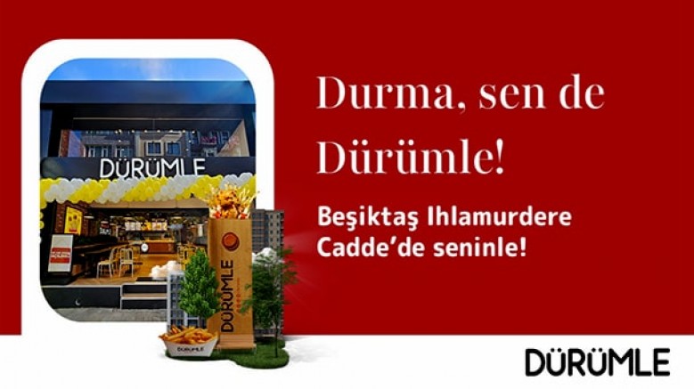 Dürümle Beşiktaş Ihlamurdere Cadde’de yeni restoranını açtı