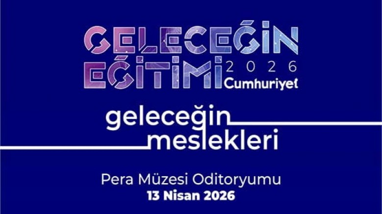 Geleceğin Eğitimi Zirvesi / 13 Nisan / Pera Müzesi Oditoryumu