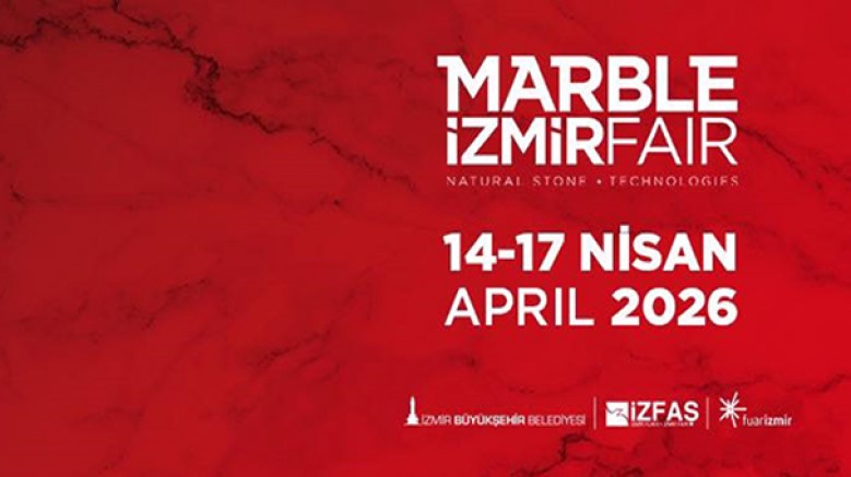 MARBLE İZMİR Uluslararası Doğaltaş ve Teknolojileri Fuarı / 14-17 Nisan 2026 / fuarizmir