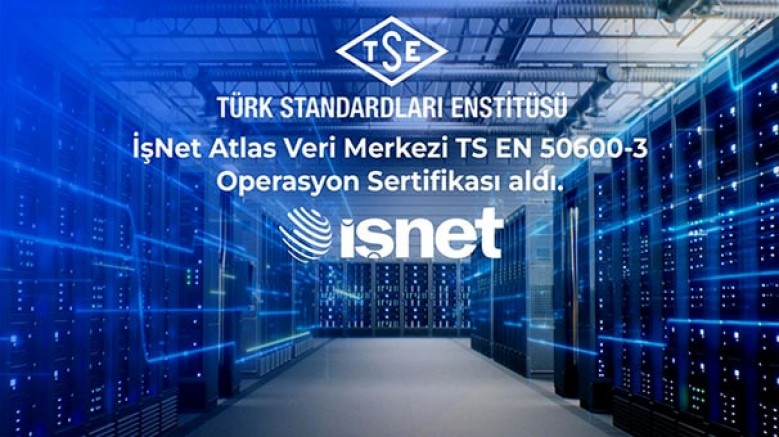 Regülasyona tabi sektörler için kesintisiz hizmet ve yüksek güvence sunan İşNet'in; Atlas Veri Merkezi, TSE tarafından tescillendi