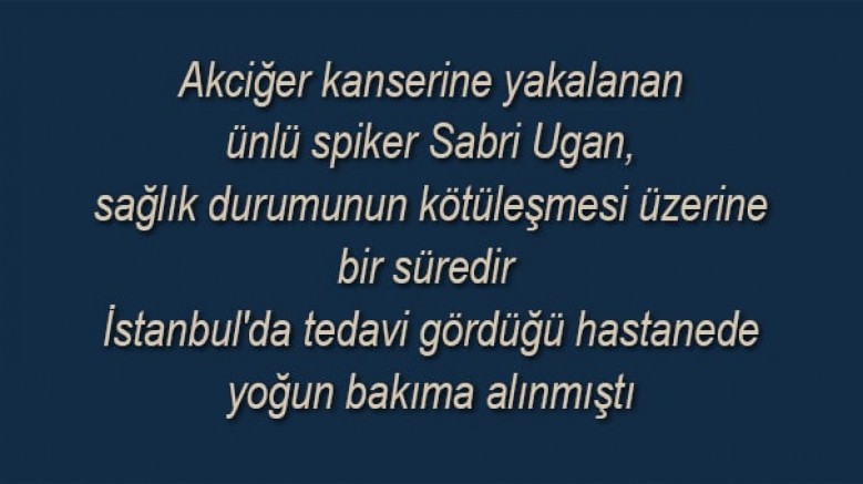 Sabri Ugan, 62 yaşında hayatını kaybetti