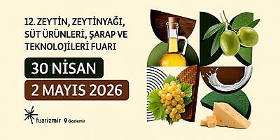 12. Zeytin, Zeytinyağı, Süt Ürünleri, Şarap ve Teknolojileri Fuarı / 30 Nisan – 2 Mayıs / fuarizmir