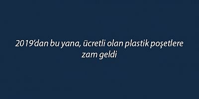 2026'da plastik poşetlere uygulanacak taban ücretin adet başına vergiler dahil; 1 lira olmasına karar verildi