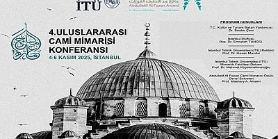 4. Uluslararası Cami Mimarisi Konferansı, 4-6 Kasım / İstanbul Teknik Üniversitesi (İTÜ) Kampüsü / saat 16.00