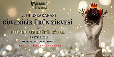 5. Uluslararası Güvenilir Ürün Zirvesi / 29 Eylül / Crowne Plaza İstanbul Florya