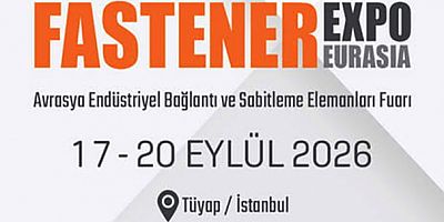Avrasya Endüstriyel Bağlantı ve Sabitleme Elemanları Fuarı Fastener Expo Eurasia / 17-20 Eylül / TÜYAP - İstanbul