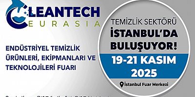 Cleantech Eurasia Endüstriyel Temizlik Fuarı 2025 / 19-21 Kasım / İstanbul Fuar Merkezi