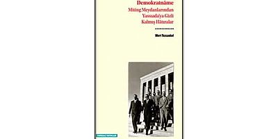 Demokrat Parti dönemine resmî tarih anlatılarının ötesinden yaklaşan, özgün bir hafıza çalışması: 'Demokratnâme'