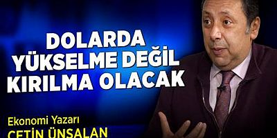 'Dolarda yükselme değil, Kırılma olacak! Bu yükselmeden daha tehlikeli'