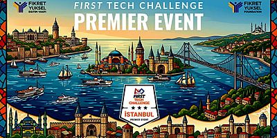 Dünyanın dört bir yanından 74 Robotik Takımı İstanbul'da yarışıyor / 26-28 Haziran 2026 / İstanbul Ataköy Atletizm Salonu