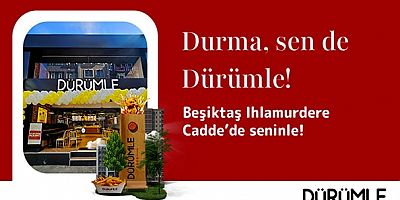 Dürümle Beşiktaş Ihlamurdere Cadde’de yeni restoranını açtı