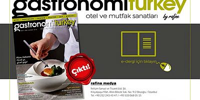 Gastronomi Turkey By Rafine yeni sayı yayınlandı