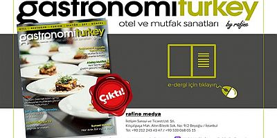 Gastronomi Turkey By Rafine yeni sayı yayınlandı