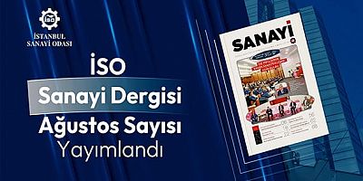 İSO Sanayi Dergisi Ağustos sayısı yayında