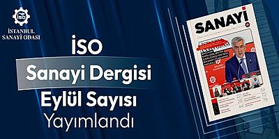 İSO Sanayi Dergisi Eylül sayısı yayında