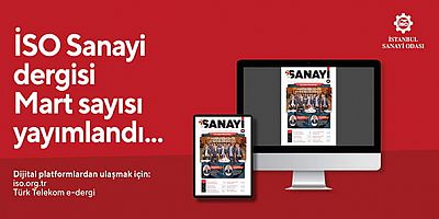 İSO Sanayi Dergisi Mart sayısı yayımlandı