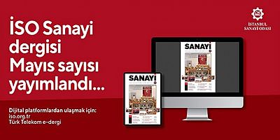 İSO Sanayi Dergisi Mayıs sayısı yayında