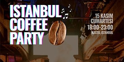 İstanbul Coffee Party / 15 Kasım Cumartesi / Kastel İstanbul / 18:00