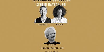 İstanbulin Sohbetler’in dördüncü etkinliği, 'Şehrin Hayvanları' temasıyla, konukları gezi kitapları yazarı, şair, fotoğrafçı Akgün Akova’yı ağırlayacak