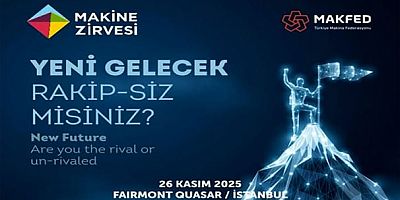 Makine Zirvesi 2025 / 26 Kasım / Fairmont Quasar / Mecidiyeköy - İstanbul