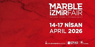 MARBLE İZMİR Uluslararası Doğaltaş ve Teknolojileri Fuarı / 14-17 Nisan 2026 / fuarizmir