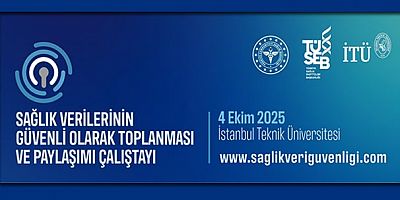 Sağlık Verilerinin Güvenli Olarak Toplanması ve Paylaşımı Çalıştayı / 4 Ekim - Cumartesi / İstanbul Teknik Üniversitesi