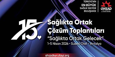 ‘Sağlıkta Ortak Çözüm Toplantıları - 15.Özel Hastaneler ve Sağlık Kuruluşları Derneği Kurultayı / 1-5 Nisan 2026 / Susesi Otel - Antalya