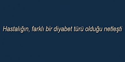 'Tip 5 diyabet' Uluslararası Diyabet Federasyonu tarafından resmen tanındı